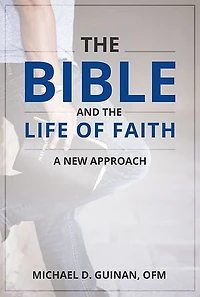 Bible and the Life of Faith, The: A New Approach