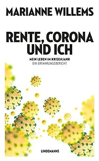 Rente, Corona und ich: Mein Leben im Krisenjahr. Ein Erfahrungsbericht