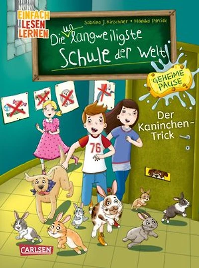 Die unlangweiligste Schule der Welt. Geheime Pause 3: Der Kaninchen-Trick: Einfach lesen lernen | Eine lustige Schule mit einem Inspektor für Langeweile-Bekämpfung – zum Lesenlernen ab 6 Jahren