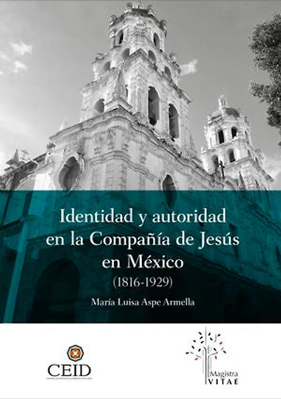 Identidad y autoridad en la compañía de Jesús México (1816-1929)