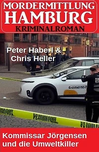 Kommissar Jörgensen und die Umweltkiller: Morderermittlung Hamburg Kriminalroman