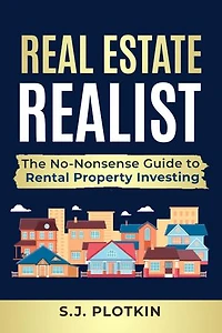 Real Estate Realist: The No-Nonsense Guide to Rental Properties