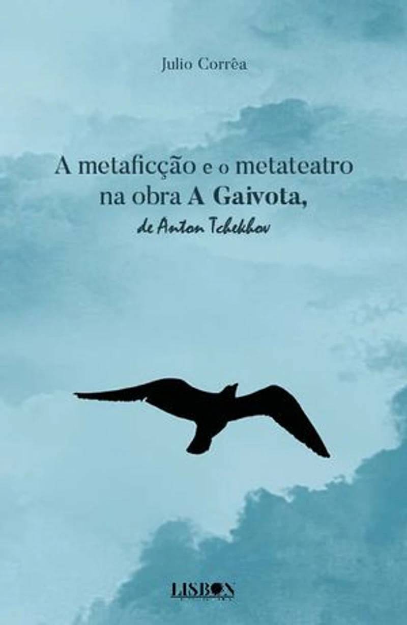 A Metaficção e o Metateatro na obra A Gaivota, de Anton Tchekhov