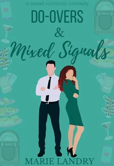 Do-Overs & Mixed Signals: A Sweet Opposites Attract Romcom