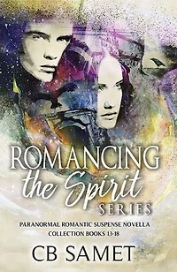 Romancing the Spirit Series: Paranormal Romantic Suspense Novella Collection, Books 13-18
