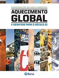 Conservação do Meio Ambiente - Aquecimento Global e dasafios para o século 21