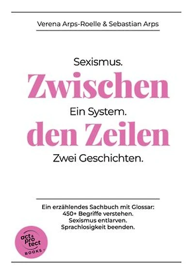 Zwischen den Zeilen: Sexismus. Ein System. Zwei Geschichten.