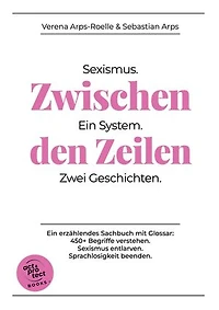 Zwischen den Zeilen: Sexismus. Ein System. Zwei Geschichten.