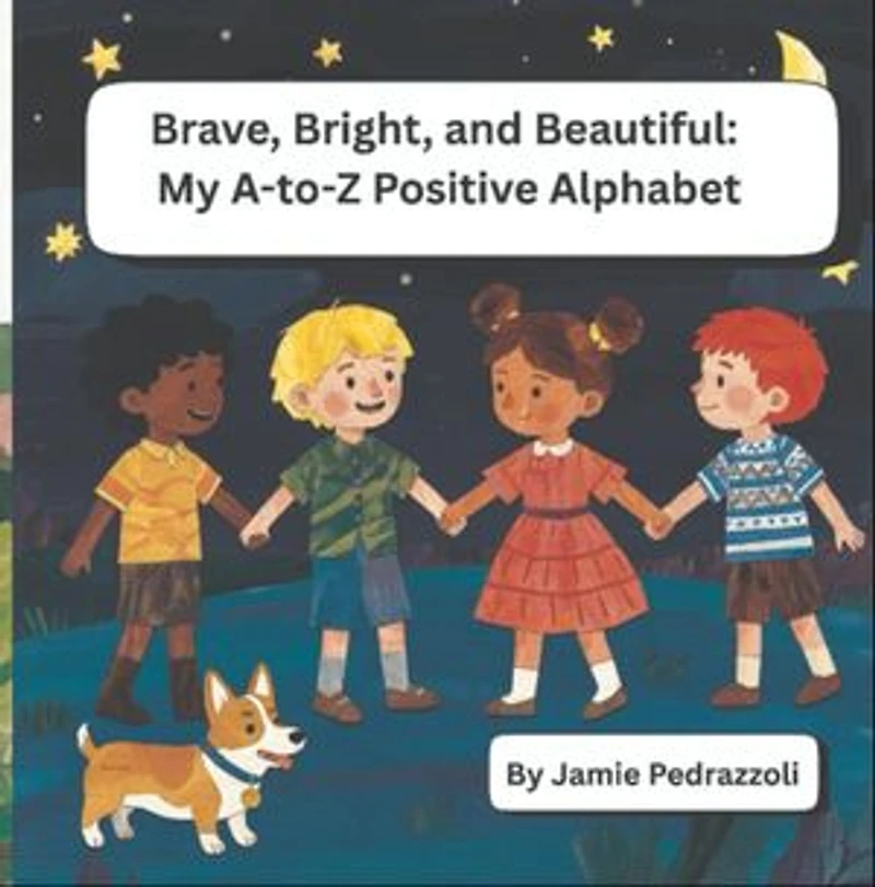 Brave, Bright, and Beautiful: My A-to-Z Positive Alphabet