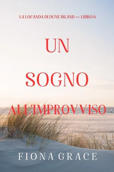 Un sogno all'improvviso (La locanda di Dune Island — Libro 6)