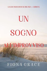 Un sogno all'improvviso (La locanda di Dune Island — Libro 6)