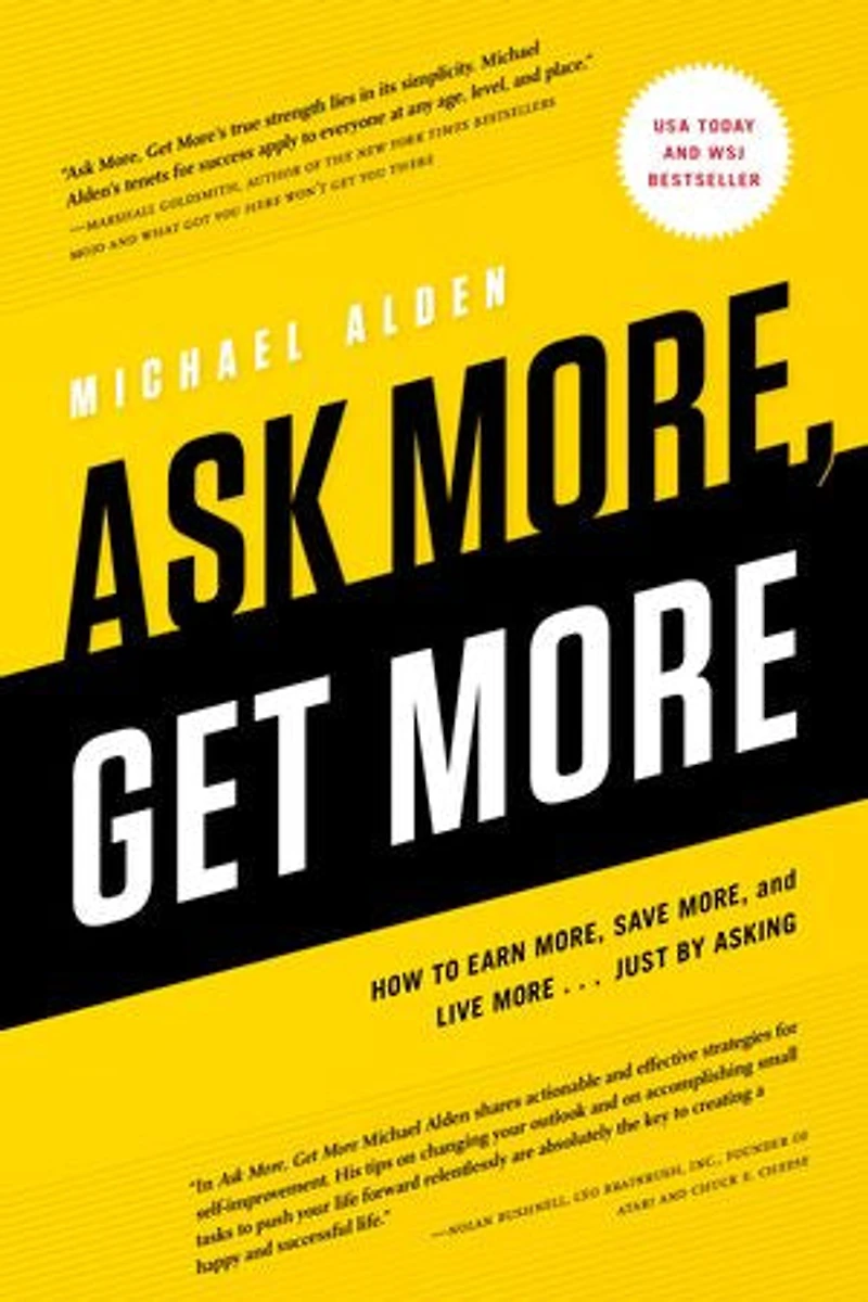Ask More, Get More: How to Earn Save and Live More... Just by Asking
