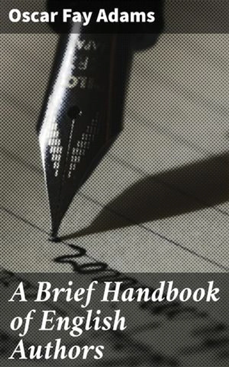 A Brief Handbook of English Authors: Exploring the Legacy of English Literary Giants