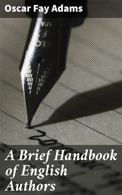 A Brief Handbook of English Authors: Exploring the Legacy of English Literary Giants