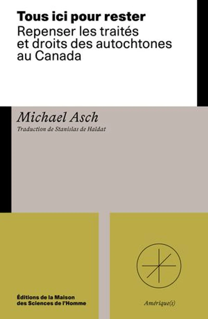 Tous ici pour rester: Repenser les traités et droits des autochtones au Canada