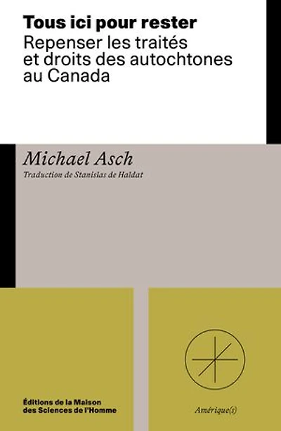 Tous ici pour rester: Repenser les traités et droits des autochtones au Canada