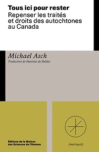 Tous ici pour rester: Repenser les traités et droits des autochtones au Canada