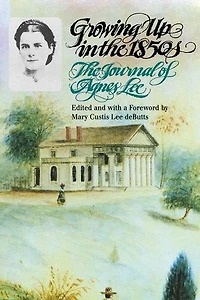 Growing Up The 1850s: Journal of Agnes Lee