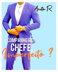 Companheiro, Chefe, Imperfeito ?