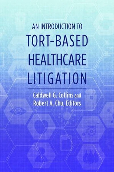 An Introduction to Tort-Based Healthcare Litigation