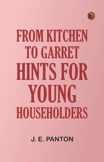 From Kitchen to Garret: Hints for young householders