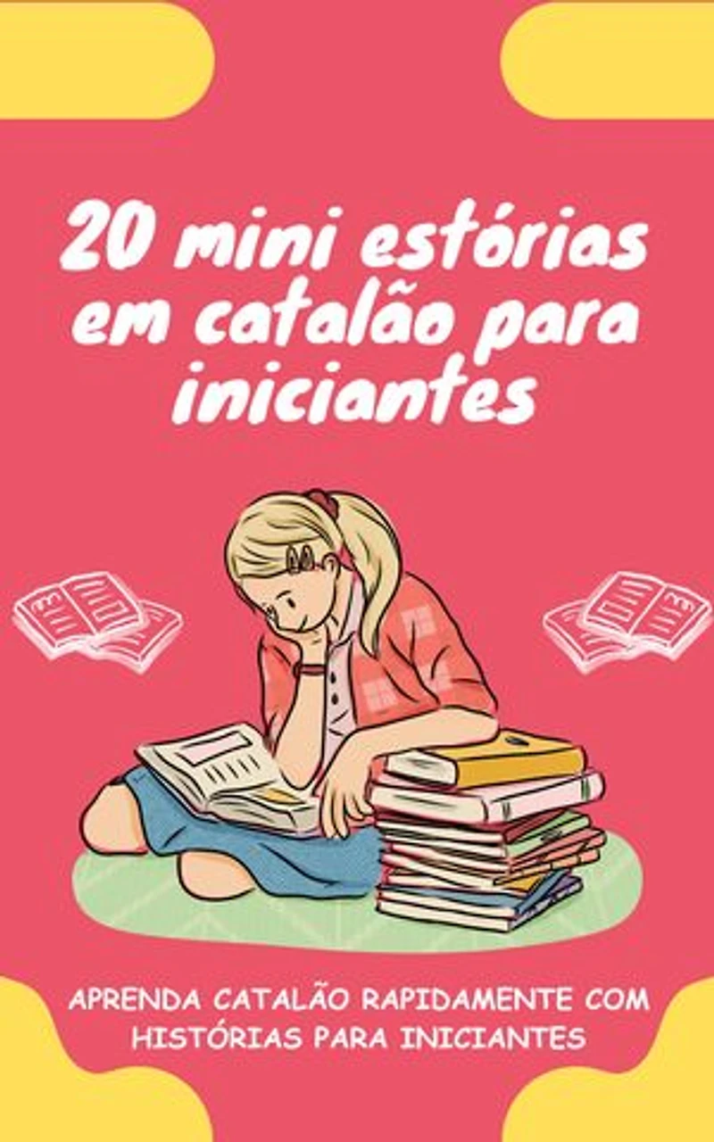 20 mini estórias em catalão para iniciantes: Melhore o seu catalão rapidamente através da leitura!