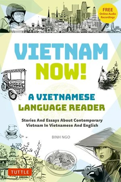 Vietnam Now! A Vietnamese Language Reader: Stories And Essays About Contemporary English (With Free Online Audio Recordings)