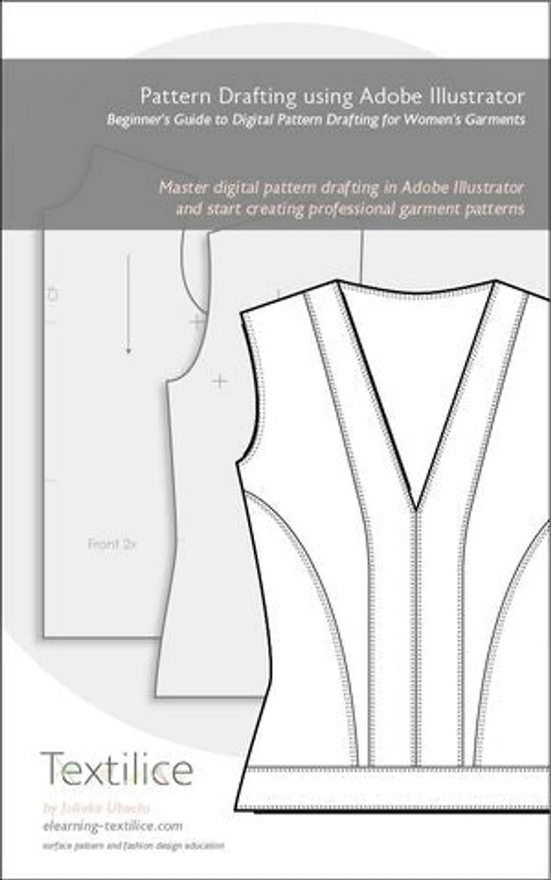Pattern Drafting using Adobe Illustrator: Beginner’s Guide to Digital Pattern Drafting for Women’s Garments