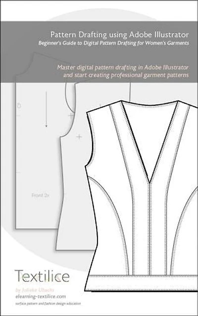 Pattern Drafting using Adobe Illustrator: Beginner’s Guide to Digital Pattern Drafting for Women’s Garments