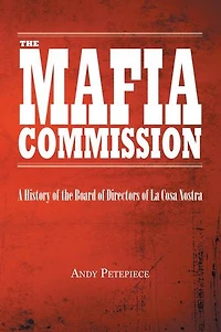 the Mafia Commission: A History of Board Directors La Cosa Nostra