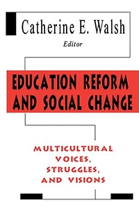 Education Reform and Social Change: Multicultural Voices, Struggles, Visions
