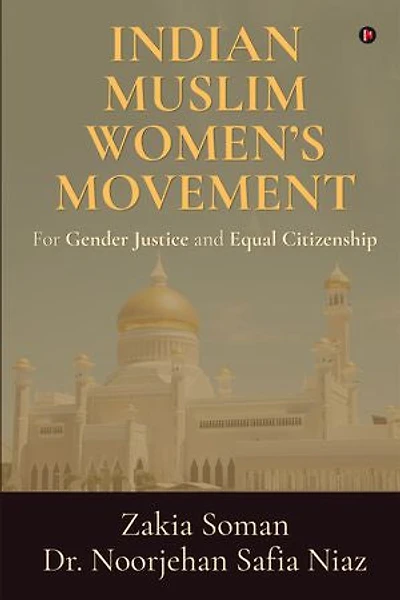 Indian Muslim Women's Movement: For Gender Justice and Equal Citizenship
