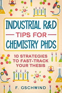 Industrial R&D Tips for Chemistry PhDs: 10 Strategies to Fast-track your Thesis