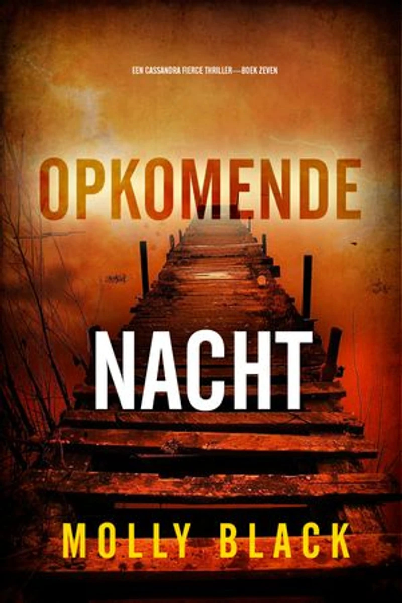 Opkomende Nacht (Een Cassandra Fierce Thriller—Boek Zeven)
