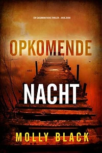 Opkomende Nacht (Een Cassandra Fierce Thriller—Boek Zeven)
