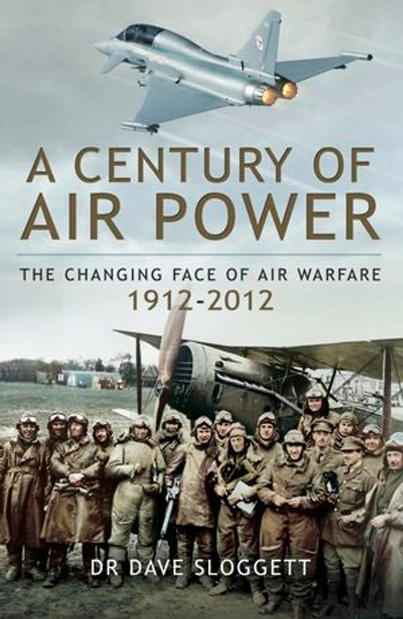 A Century of Air Power: The Changing Face Warfare, 1912–2012