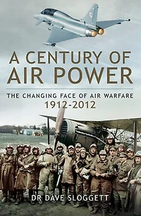 A Century of Air Power: The Changing Face Warfare, 1912–2012