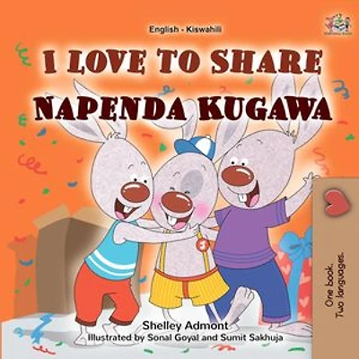 I Love to Share Napenda Kugawa: English Swahili Bilingual Collection
