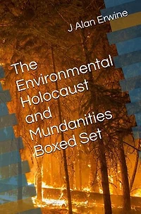 The Environmental Holocaust and Mundanities Boxed Set