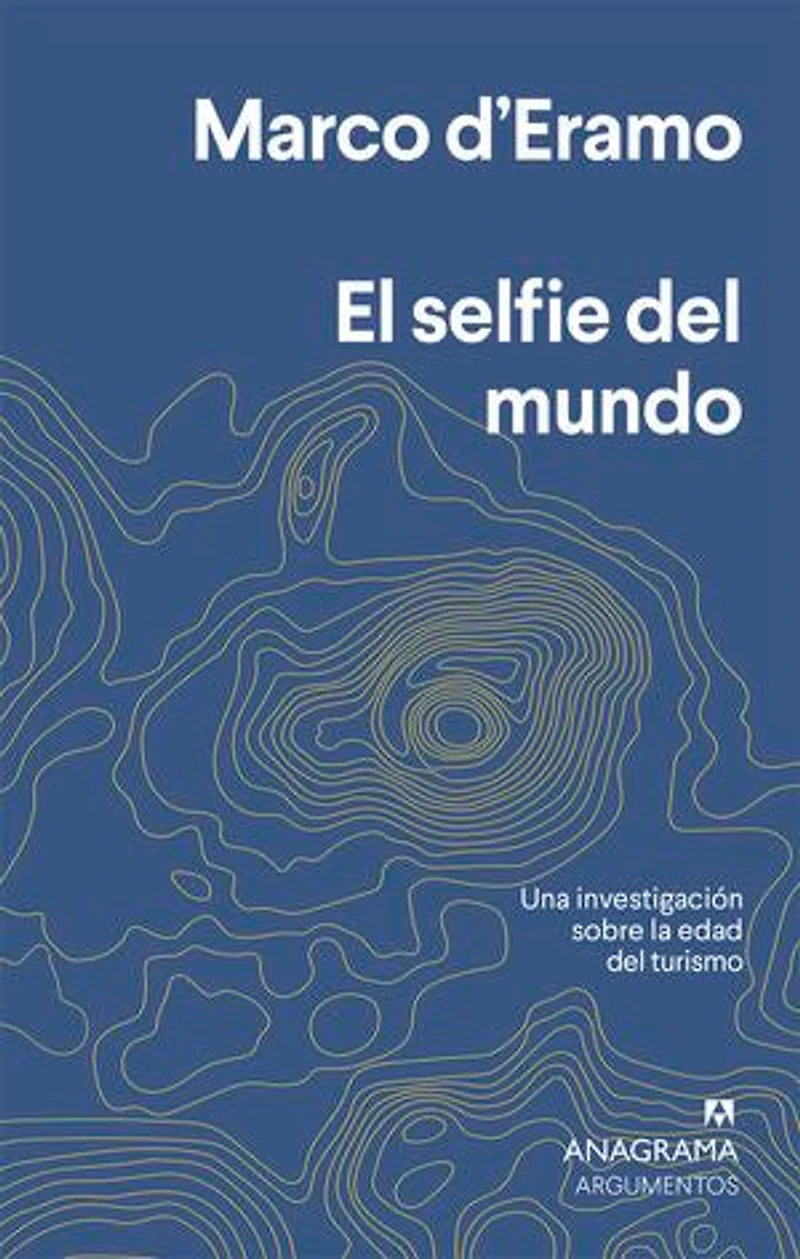 El selfie del mundo: Una investigación sobre la era del turismo