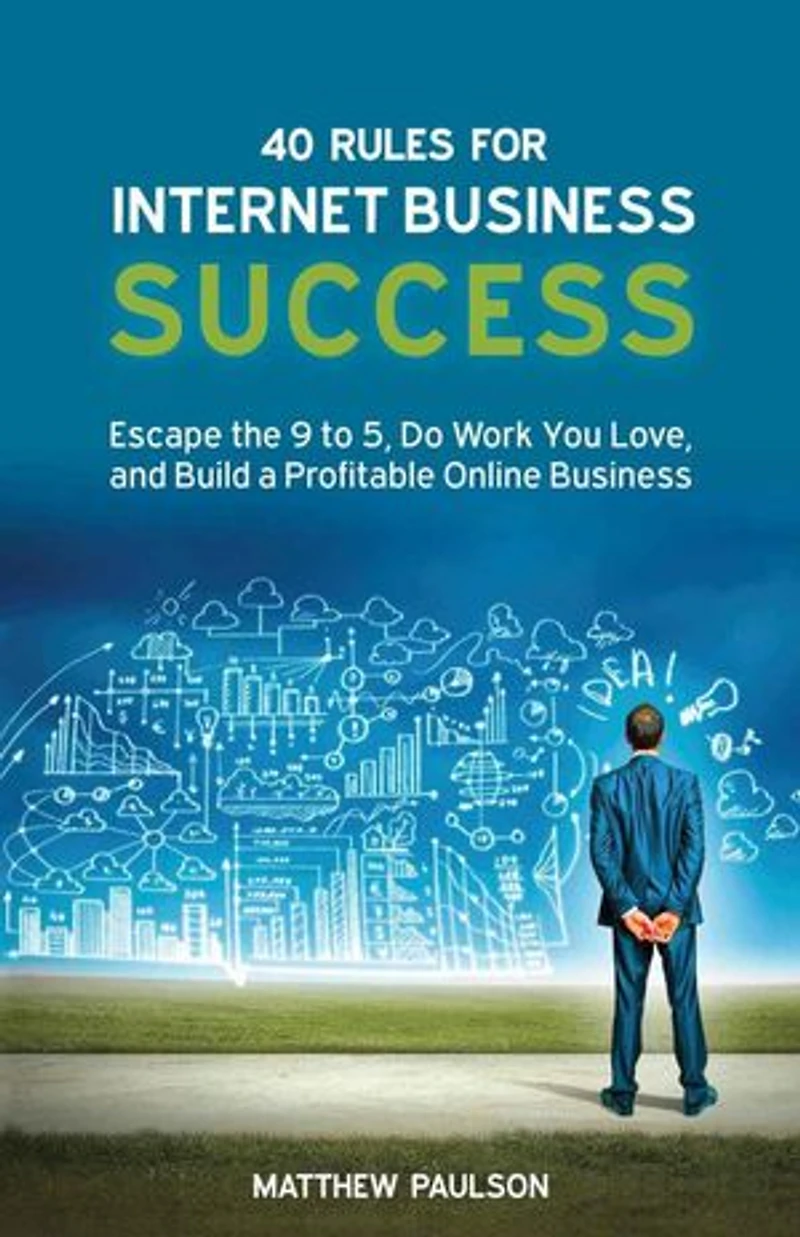 40 Rules for Internet Business Success