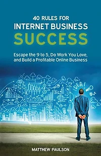 40 Rules for Internet Business Success