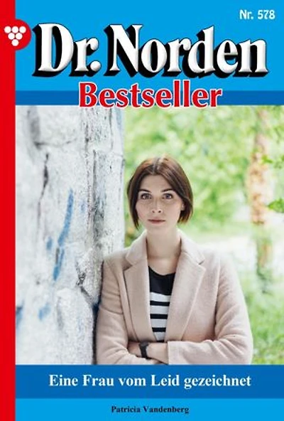 Eine Frau von Leid gezeichnet: Dr. Norden Bestseller 578 – Arztroman