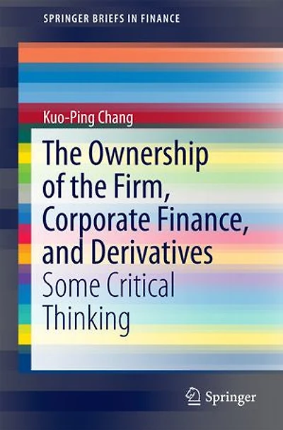 the Ownership of Firm, Corporate Finance, and Derivatives: Some Critical Thinking
