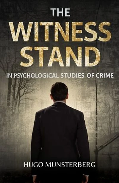 The Witness Stand in Psychological Studies of Crime: Exploring how psychology shapes justice and reveals the hidden forces behind crime