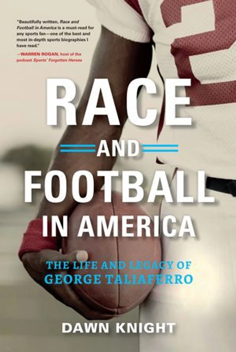 Race And Football America: The Life Legacy Of George Taliaferro