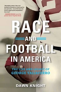 Race And Football America: The Life Legacy Of George Taliaferro