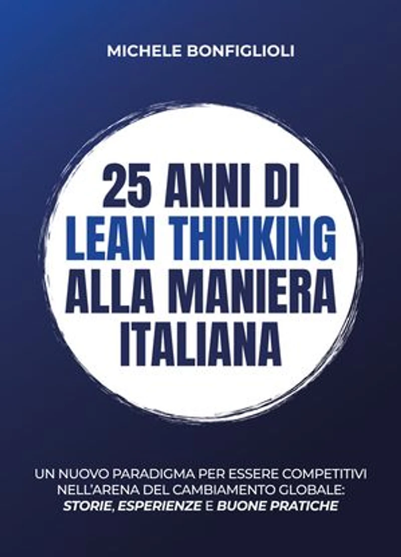 25 anni di lean thinking alla maniera italiana: Un nuovo paradigma per essere competitivi nell’arena del cambiamento globale: storie, esperienze e buone pratiche