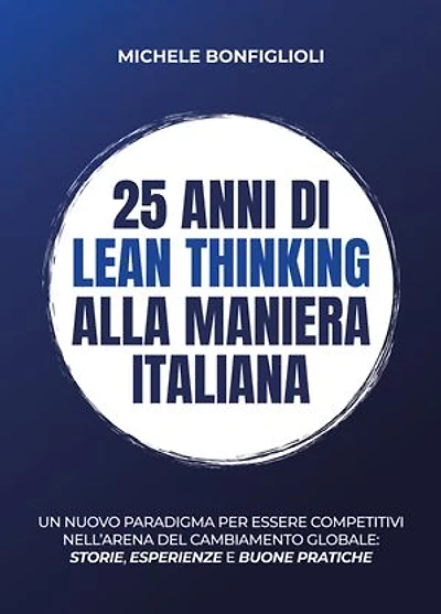 25 anni di lean thinking alla maniera italiana: Un nuovo paradigma per essere competitivi nell’arena del cambiamento globale: storie, esperienze e buone pratiche