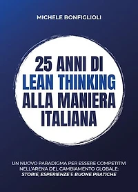 25 anni di lean thinking alla maniera italiana: Un nuovo paradigma per essere competitivi nell’arena del cambiamento globale: storie, esperienze e buone pratiche